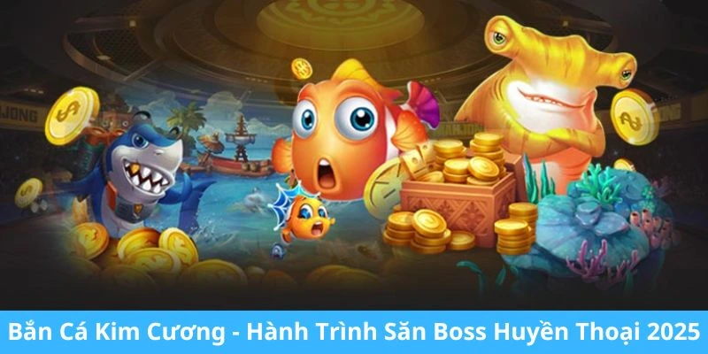 Bắn cá Kim Cương với những tính năng vượt trội