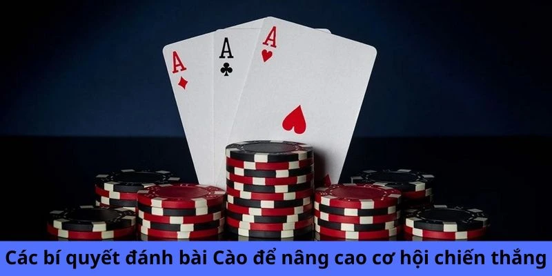 Các bí quyết đánh bài Cào để nâng cao cơ hội chiến thắng