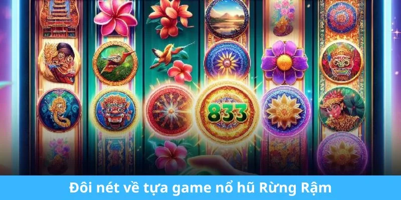 Đôi nét về tựa game nổ hũ Rừng Rậm