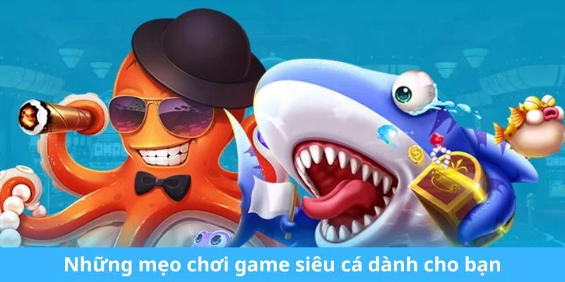 Những mẹo chơi game siêu cá dành cho bạn