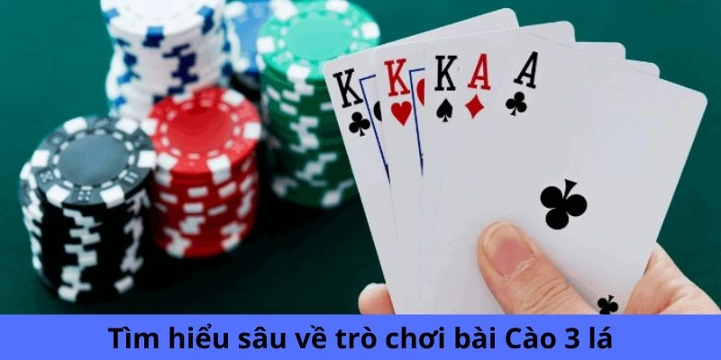 Tìm hiểu sâu về trò chơi bài Cào 3 lá